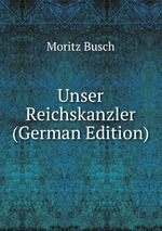 Unser Reichskanzler (German Edition)