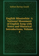 English Minstrelsie: A National Monument of English Song with Notes and Historical Introductions, Volume 4