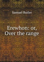 Erewhon: or, Over the range