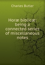 Hor biblic: being a connected series of miscellaneous notes