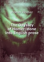 The Odyssey of Homer: done into English prose