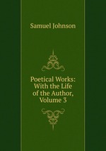 Poetical Works: With the Life of the Author, Volume 3