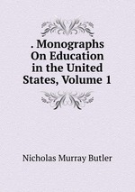 . Monographs On Education in the United States, Volume 1