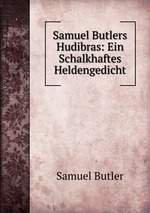 Samuel Butlers Hudibras: Ein Schalkhaftes Heldengedicht