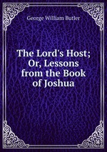 The Lord`s Host; Or, Lessons from the Book of Joshua
