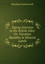 Zigzag Journeys in the British Isles: Or, Vacation Rambles in Historic Lands