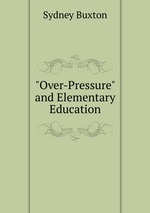 "Over-Pressure" and Elementary Education