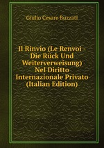 Il Rinvio (Le Renvoi - Die Rck Und Weiterverweisung) Nel Diritto Internazionale Privato (Italian Edition)