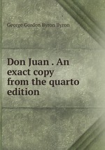 Don Juan . An exact copy from the quarto edition