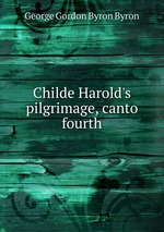 Childe Harold`s pilgrimage, canto fourth