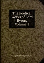 The Poetical Works of Lord Byron, Volume 1