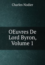 OEuvres De Lord Byron, Volume 1