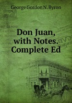 Don Juan, with Notes. Complete Ed