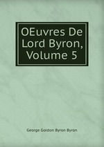 OEuvres De Lord Byron, Volume 5