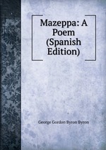 Mazeppa: A Poem (Spanish Edition)