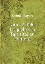 Lara,: A Tale. Jacqueline, a Tale (Italian Edition)