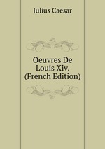 Oeuvres De Louis Xiv. (French Edition)