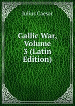 Gallic War, Volume 3 (Latin Edition)