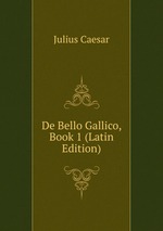 De Bello Gallico, Book 1 (Latin Edition)