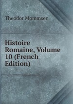 Histoire Romaine, Volume 10 (French Edition)