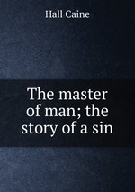 The master of man; the story of a sin