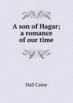 A son of Hagar; a romance of our time