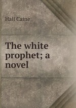 The white prophet; a novel