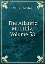 The Atlantic Monthly, Volume 38