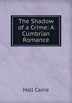 The Shadow of a Crime: A Cumbrian Romance
