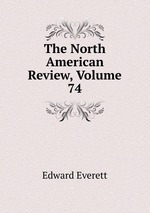 The North American Review, Volume 74