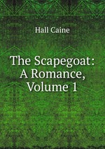 The Scapegoat: A Romance, Volume 1
