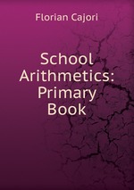 School Arithmetics: Primary Book
