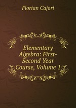 Elementary Algebra: First-Second Year Course, Volume 1