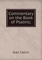 Commentary on the Book of Psalms;