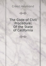The Code of Civil Procedure: Of the State of California