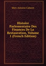 Histoire Parlementaire Des Finances De La Restauration, Volume 1 (French Edition)
