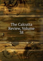 The Calcutta Review, Volume 38
