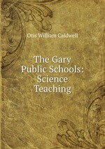 The Gary Public Schools: Science Teaching