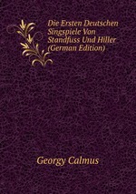 Die Ersten Deutschen Singspiele Von Standfuss Und Hiller (German Edition)