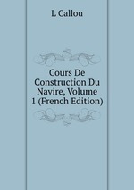 Cours De Construction Du Navire, Volume 1 (French Edition)