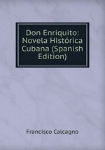 Don Enriquito: Novela Histrica Cubana (Spanish Edition)
