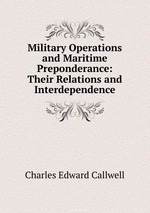 Military Operations and Maritime Preponderance: Their Relations and Interdependence