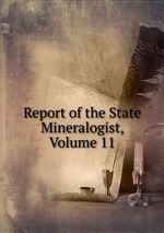 Report of the State Mineralogist, Volume 11