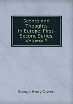 Scenes and Thoughts in Europe: First-Second Series, Volume 2