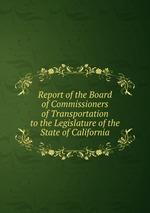 Report of the Board of Commissioners of Transportation to the Legislature of the State of California