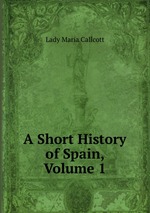 A Short History of Spain, Volume 1