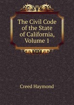 The Civil Code of the State of California, Volume 1