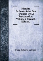 Histoire Parlementaire Des Finances De La Restauration, Volume 2 (French Edition)
