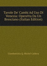 Tavole De` Cambj Ad Uso Di Venezia: Operetta Da Un Bresciano (Italian Edition)