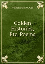 Golden Histories, Etc. Poems